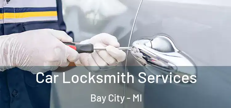  Car Locksmith Services Bay City - MI