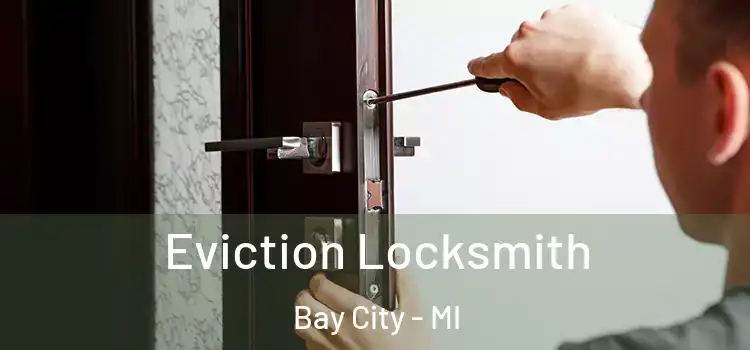  Eviction Locksmith Bay City - MI
