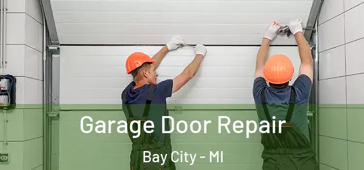  Garage Door Repair Bay City - MI