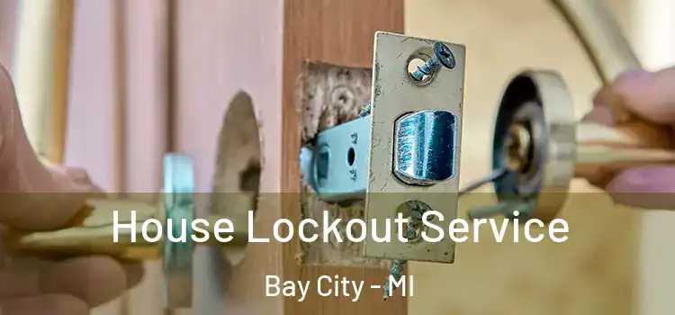  House Lockout Service Bay City - MI