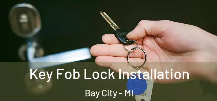 Key Fob Lock Installation Bay City - MI